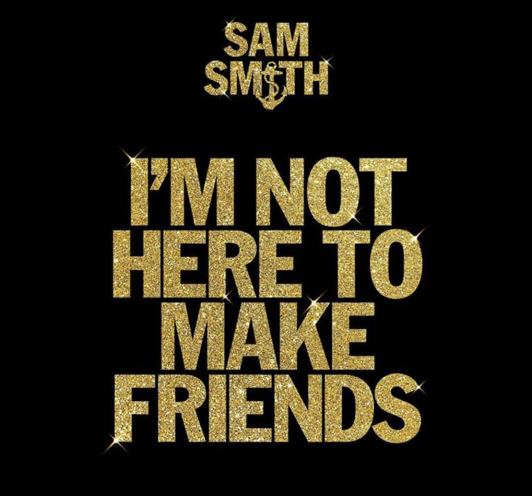 Im Not Here To Make Friends Lyrics by Sam Smith